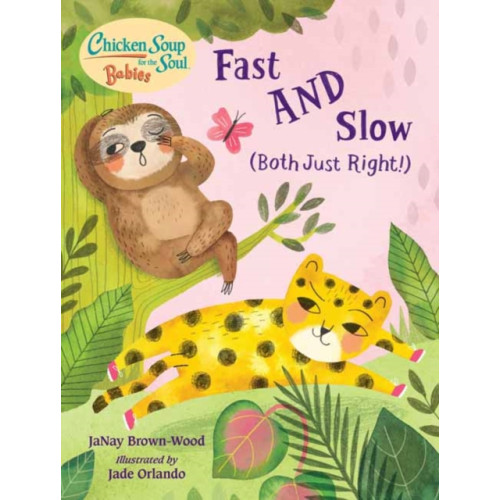 Charlesbridge Publishing,U.S. Chicken Soup for the Soul BABIES: Fast AND Slow (Both Just Right!) (bok, board book, eng)