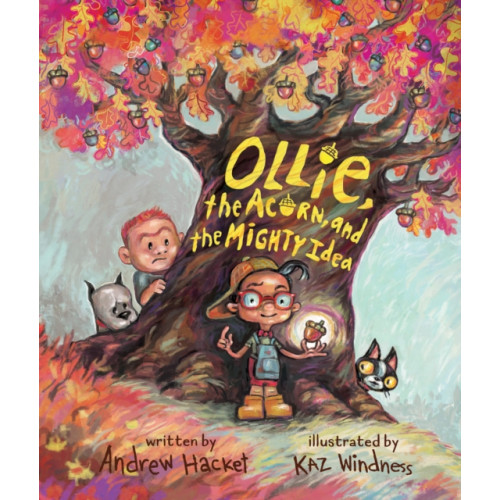 Page Street Publishing Co. Ollie, the Acorn, and the Mighty Idea (inbunden, eng)