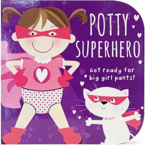 Potty Superhero - Get Ready For Big Girl Pants! Board Book (bok, board book, eng)