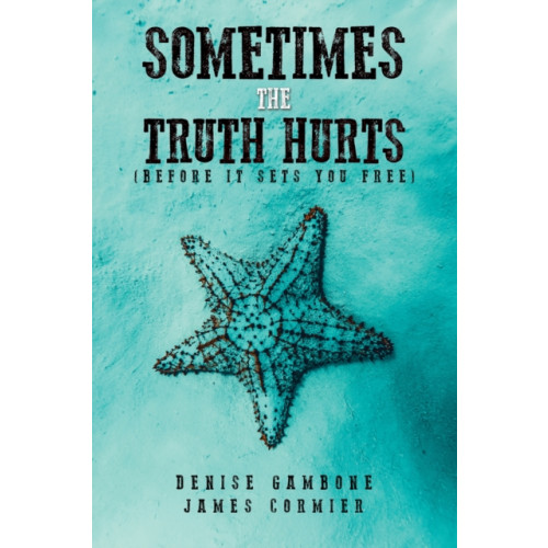 Austin Macauley Publishers LLC Sometimes the Truth Hurts (Before It Sets You Free) (häftad, eng)