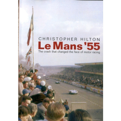 DB Publishing Le Mans '55 the Crash That Changed the Face of Motor Racing (häftad, eng)