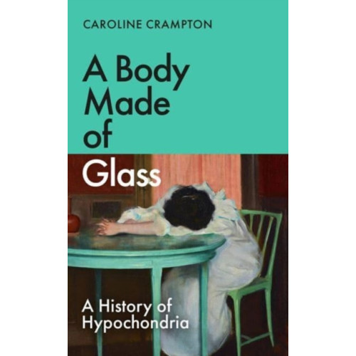 Granta Books A Body Made of Glass (inbunden, eng)