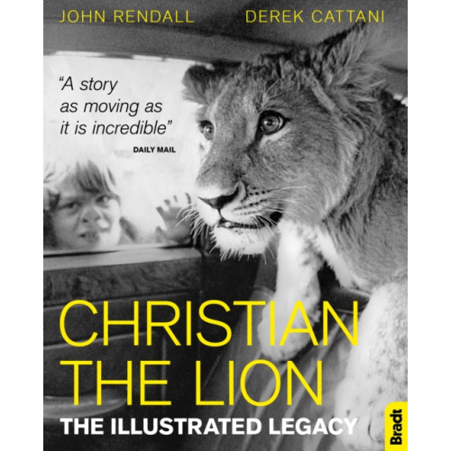 Bradt Travel Guides Christian The Lion: The Illustrated Legacy (häftad, eng)