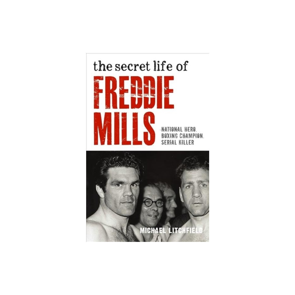 Produktbild för The Secret Life Of Freddie Mills - National Hero, Boxing Champion, SERIAL KILLER (häftad, eng)