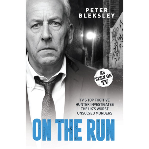John Blake Publishing Ltd On the Run - TV's Top Fugitive Hunter Investigates the UK's Worst Unsolved Murders (häftad, eng)