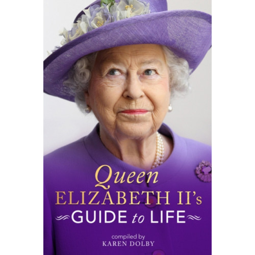 Michael O'Mara Books Ltd Queen Elizabeth II's Guide to Life (inbunden, eng)