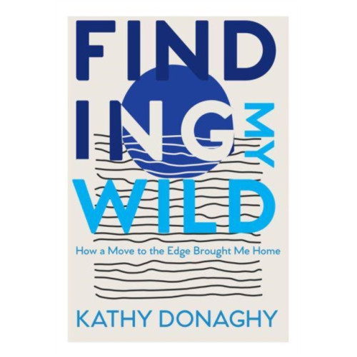 O'Brien Press Ltd Finding My Wild (häftad, eng)