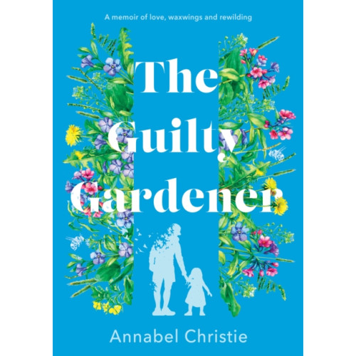 Troubador Publishing The Guilty Gardener (inbunden, eng)