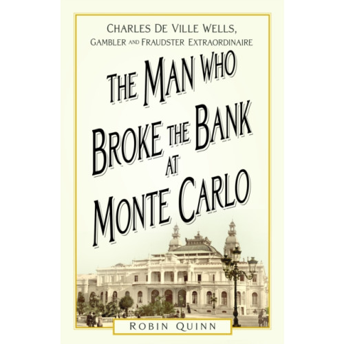 The History Press Ltd The Man Who Broke the Bank at Monte Carlo (häftad, eng)