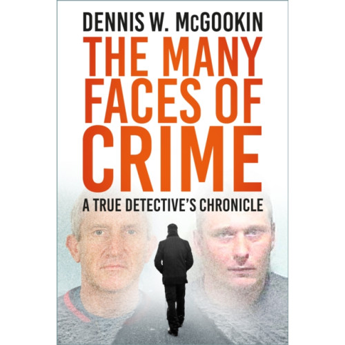 The History Press Ltd The Many Faces of Crime (inbunden, eng)