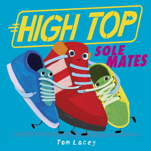 Little Tiger Press Group High Top: Sole Mates (häftad, eng)