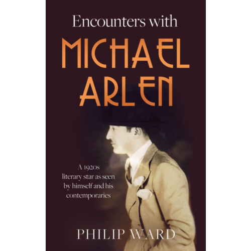 Troubador Publishing Encounters with Michael Arlen (häftad, eng)