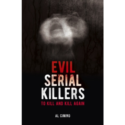 Arcturus publishing ltd Evil Serial Killers (häftad, eng)