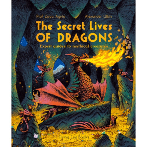 Flying Eye Books The Secret Lives of Dragons (häftad, eng)