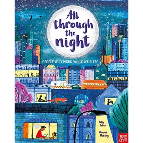 Nosy Crow Ltd All Through the Night: People Who Work While We Sleep (häftad, eng)