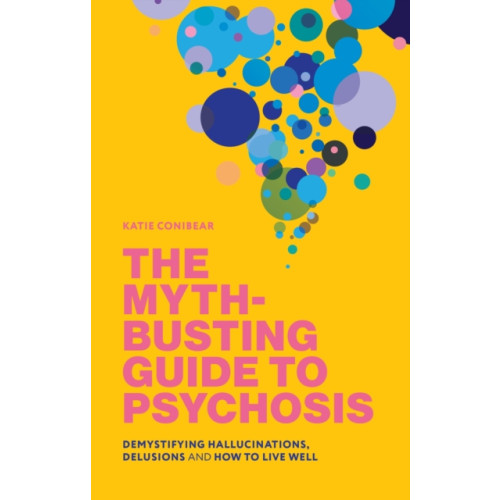 Jessica kingsley publishers The Myth-Busting Guide to Psychosis (häftad, eng)
