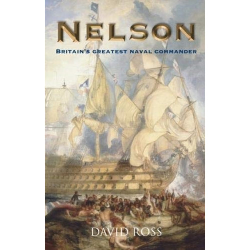 The Gresham Publishing Co. Ltd Nelson: Britain's Greatest Naval Commander (häftad, eng)