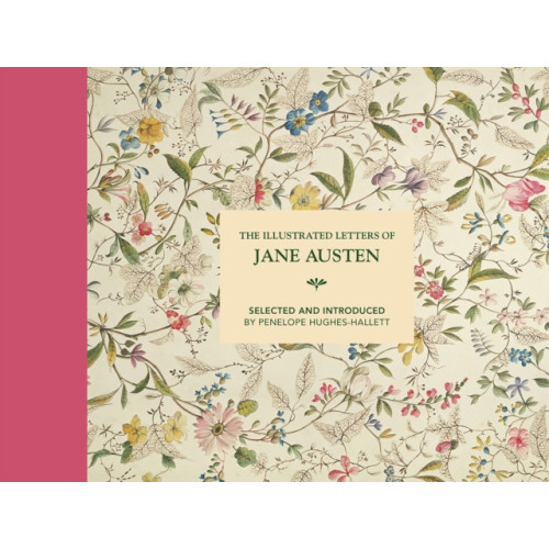 Batsford The Illustrated Letters of Jane Austen (inbunden, eng)