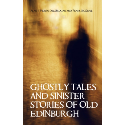 Transworld publishers ltd Ghostly Tales and Sinister Stories of Old Edinburgh (häftad, eng)