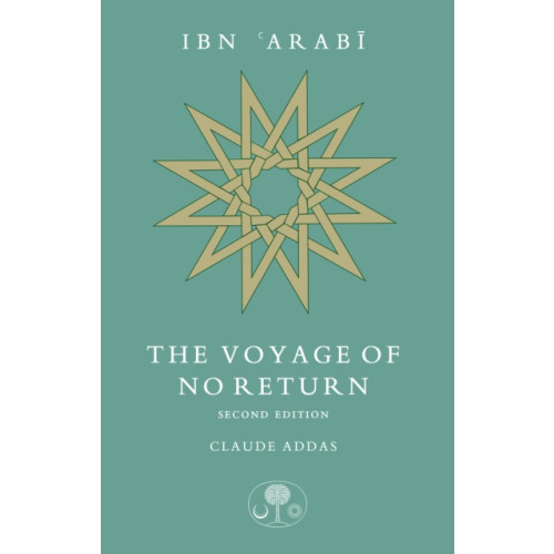 The Islamic Texts Society Ibn 'Arabi: The Voyage of No Return (häftad, eng)
