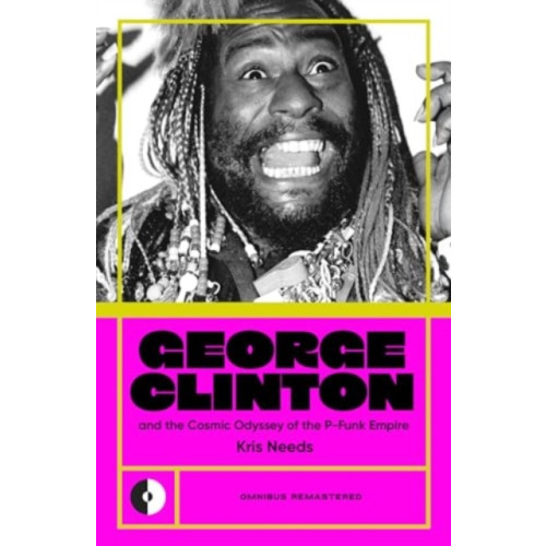 OMNIBUS PRESS George Clinton & the Cosmic Odyssey of the P-Funk Empire (häftad, eng)