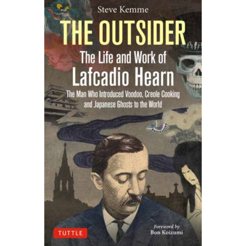 Tuttle Publishing The Outsider: The Life and Work of Lafcadio Hearn (inbunden, eng)