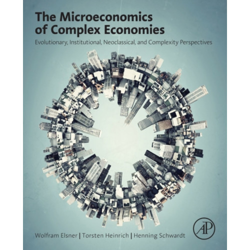 Elsevier Science Publishing Co Inc The Microeconomics of Complex Economies (inbunden, eng)