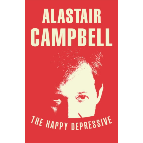 Cornerstone The Happy Depressive: In Pursuit of Personal and Political Happiness (häftad, eng)