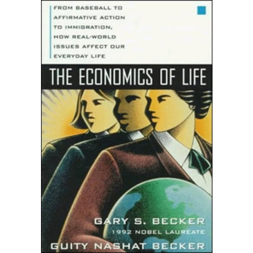 McGraw-Hill Education - Europe The Economics of Life: From Baseball to Affirmative Action to Immigration, How Real-World Issues Affect Our Everyday Life (häftad, eng)