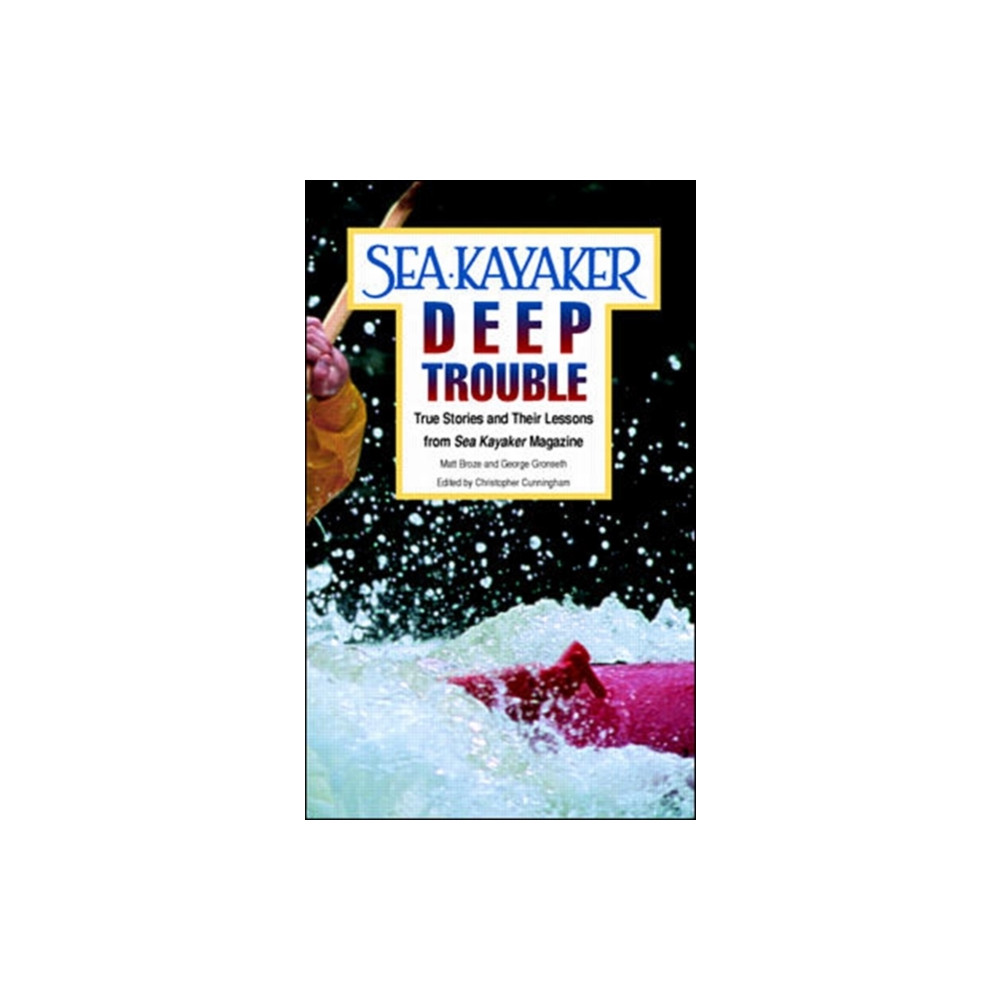 Produktbild för Sea Kayaker's Deep Trouble: True Stories and Their Lessons from Sea Kayaker Magazine (häftad, eng)