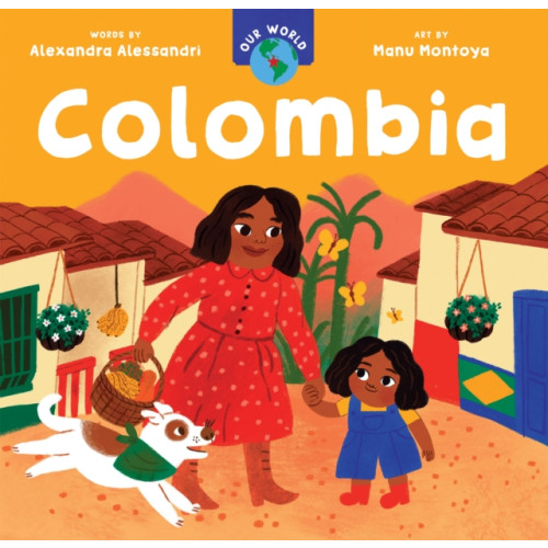 Barefoot Books Ltd Our World: Colombia (bok, board book, eng)