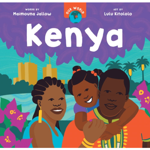 Barefoot Books Ltd Our World: Kenya (bok, board book, eng)