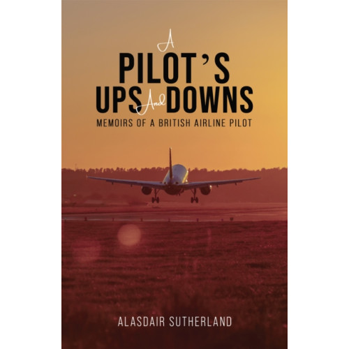 Austin Macauley Publishers A Pilot's Ups and Downs (häftad, eng)
