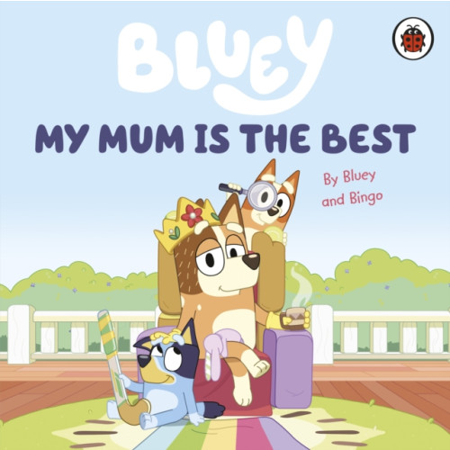 Penguin Random House Children's UK Bluey: My Mum Is the Best (bok, board book, eng)