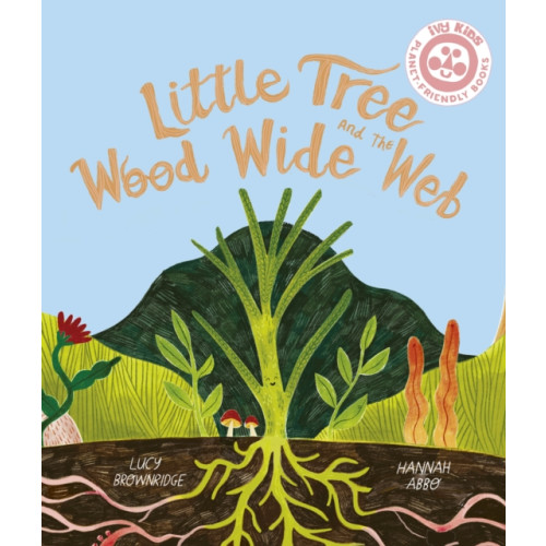 Quarto Publishing Plc Little Tree and the Wood Wide Web (häftad, eng)