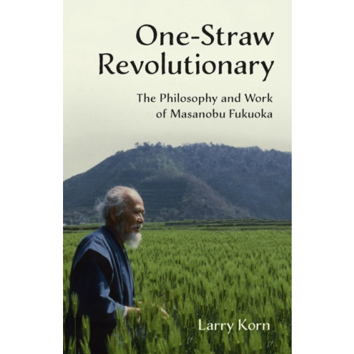 Chelsea Green Publishing Co One-Straw Revolutionary (häftad, eng)