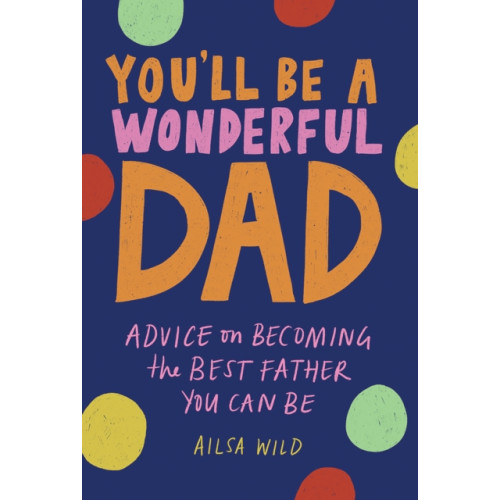 Hardie Grant Books You'll Be a Wonderful Dad (inbunden, eng)