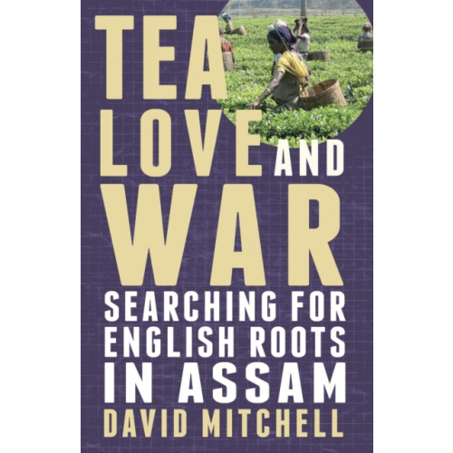 Troubador Publishing Tea, Love and War (häftad, eng)