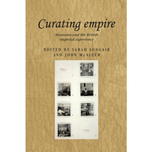 Manchester university press Curating Empire (häftad, eng)