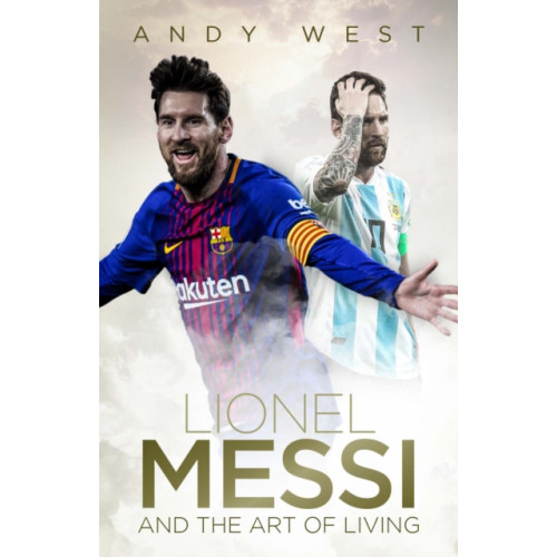 Pitch Publishing Ltd Lionel Messi and the Art of Living (inbunden, eng)