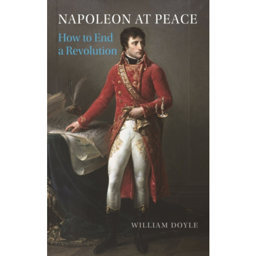 Reaktion Books Napoleon at Peace (inbunden, eng)