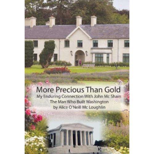 Olympia Publishers More Precious Than Gold: My enduring connection with John McShain--the Man Who Built Washington (häftad, eng)