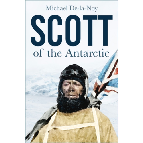 The History Press Ltd Scott of the Antarctic (häftad, eng)