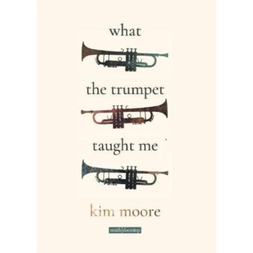 Smith|Doorstop Books What the Trumpet Taught Me (häftad, eng)