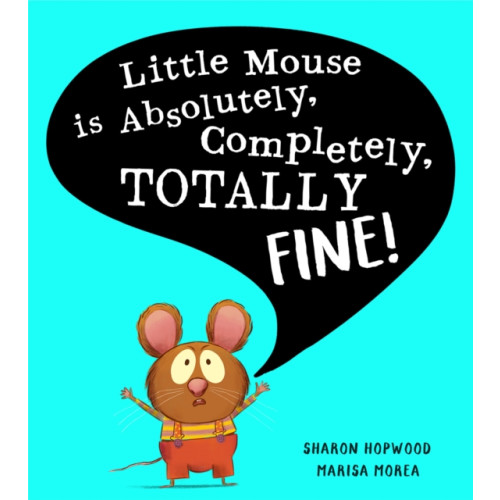 HarperCollins Publishers Little Mouse is Absolutely, Completely, Totally Fine! (häftad, eng)