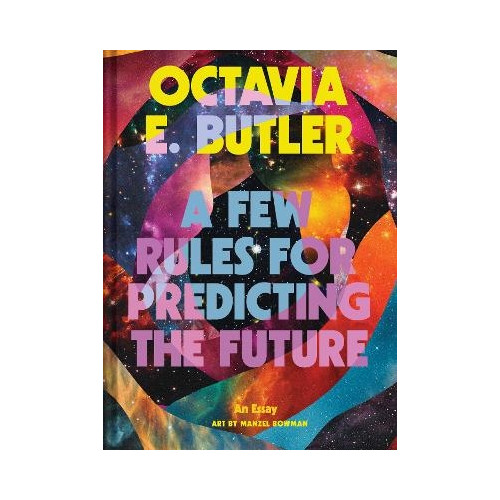 Octavia E. Butler Few Rules for Predicting the Future (inbunden, eng)