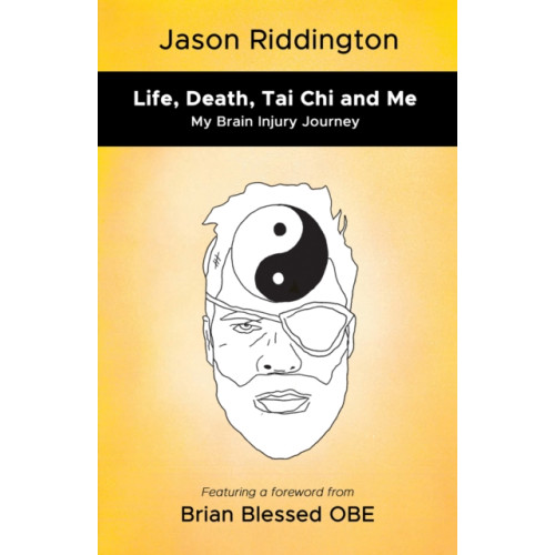 Austin Macauley Publishers Life, Death, Tai Chi and Me (häftad, eng)