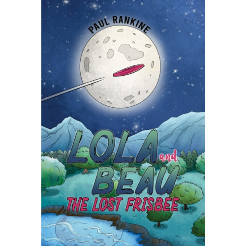 Austin Macauley Publishers Lola and Beau - The Lost Frisbee (häftad, eng)