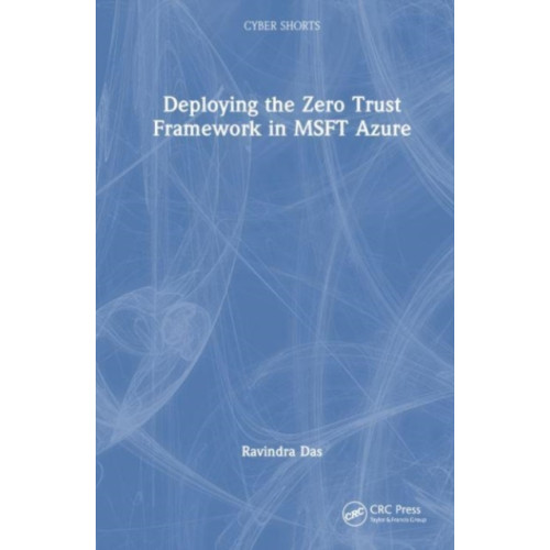 Taylor & francis ltd Deploying the Zero Trust Framework in MSFT Azure (häftad, eng)