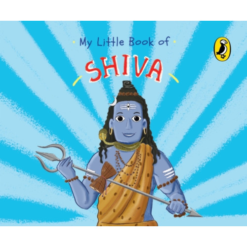Penguin Random House India My Little Book of Shiva (Illustrated board books on Hindu mythology, Indian gods & goddesses for kids age 3+; A Puffin Original) (bok, board book, eng)